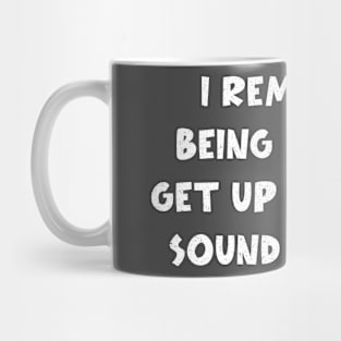 i remember being able to get up without sound effects funny Mug